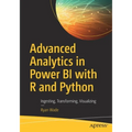 Advanced Analytics in Power Bi with R and Python: Ingesting, Transforming, Visualizing - Paperback
