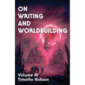 On Writing and Worldbuilding: Volume III - Paperback