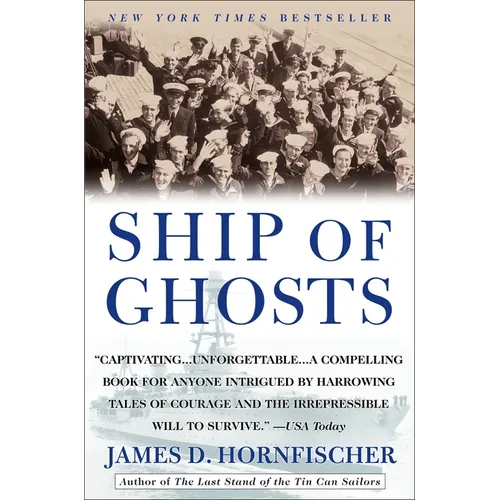 Ship of Ghosts: The Story of the USS Houston, Fdr's Legendary Lost Cruiser, and the Epic Saga Ofher Survivors - Paperback