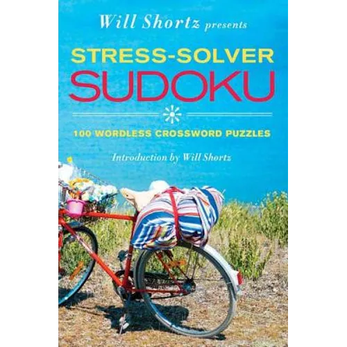 Will Shortz Presents Stress-Solver Sudoku: 100 Wordless Crossword Puzzles - Paperback