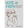 Vote of Faith: Democracy, Desire, and the Turbulent Lives of Priest Politicians - Paperback