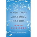 When I Pray, What Does God Do? - Paperback