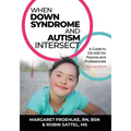 When Down Syndrome and Autism Intersect: A Guide to DS-ASD for Parents and Professionals - Paperback