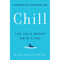 Chill: The Cold Water Swim Cure - A Transformative Guide to Renew Your Body and Mind - Paperback