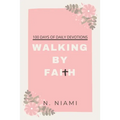 100 Days of Walking By Faith - Devotional Journal - Paperback