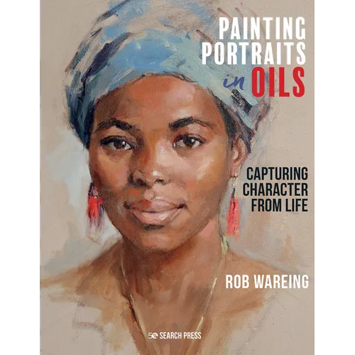 Painting Portraits in Oils: Capturing Character from Life - Hardcover