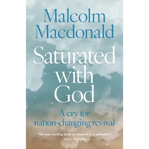 Saturated with God: A Cry for Nation-Changing Revival - Paperback