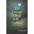 The Courage to Walk in the Darkness - Hardcover