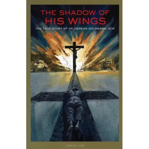 The Shadow of His Wings: The True Story of Fr. Gereon Goldmann - Paperback