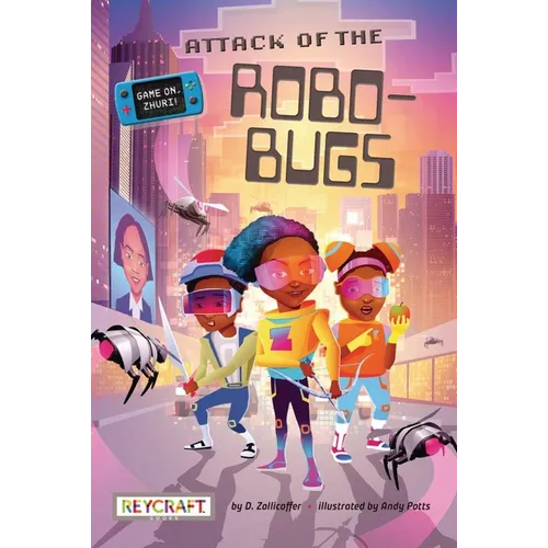 Attack of the Robo-Bugs (Game On, Zhuri!, Book #2) - Paperback