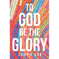 To God Be The Glory - Paperback