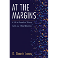At the Margins: A Life in Biomedical Science, Faith, and Ethical Dilemmas - Hardcover