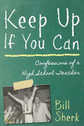 Keep Up If You Can: Confessions of a High School Teacher - Paperback