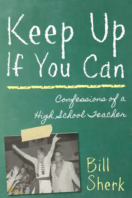 Keep Up If You Can: Confessions of a High School Teacher - Paperback