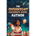 The Overnight Children's Book Author: A Step-By-Step Guide to Designing Your First Children's Book from Planning to Publication Discover How to Write, - Paperback