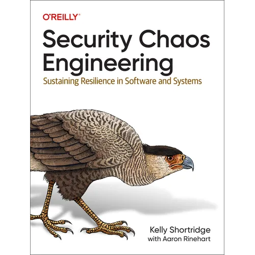 Security Chaos Engineering: Sustaining Resilience in Software and Systems - Paperback