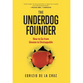 The Underdog Founder: How to Go From Unseen to Unstoppable - Hardcover
