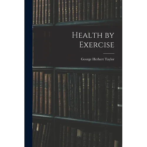 Health by Exercise - Paperback