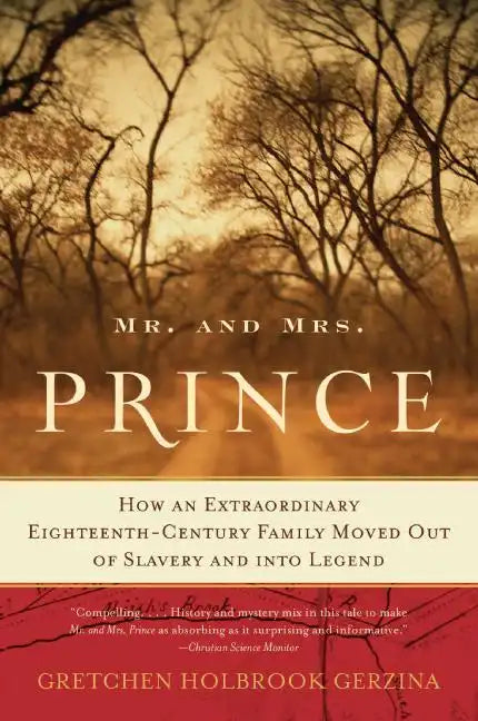 Mr. and Mrs. Prince: How an Extraordinary Eighteenth-Century Family Moved Out of Slavery and Into Legend - Paperback