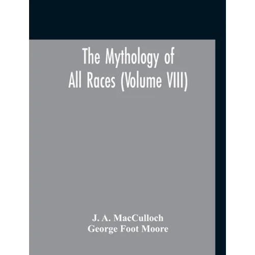 The Mythology Of All Races (Volume VIII) - Paperback