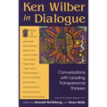 Ken Wilber in Dialogue: Conversations with Leading Transpersonal Thinkers - Paperback