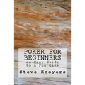 Poker for Beginners: an Easy Guide to a Fun Game - Paperback