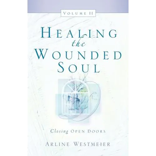 Healing the Wounded Soul, Vol. II - Paperback