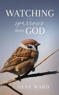 Watching the Sparrows with God - Paperback