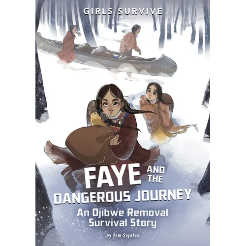 Faye and the Dangerous Journey: An Ojibwe Removal Survival Story - Paperback
