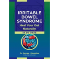 Irritable Bowel Syndrome: Heal Your Gut Naturally in 90 Days! - Paperback