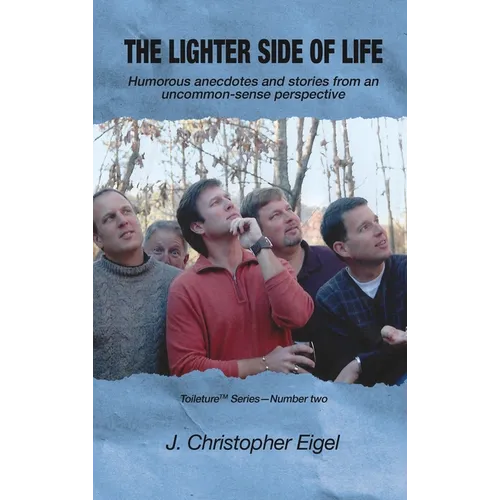 The Lighter Side of Life: Humorous anecdotes and stories from an uncommon-sense perspective - Hardcover