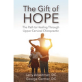 The Gift of Hope: The Path to Healing Through Upper Cervical Chiropractic - Paperback