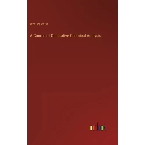 A Course of Qualitative Chemical Analysis - Hardcover