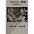 Botvinnik - Flohr: Match 1933 - Paperback