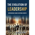 The Evolution of Leadership: Empowering Change Inspiring Growth - Paperback