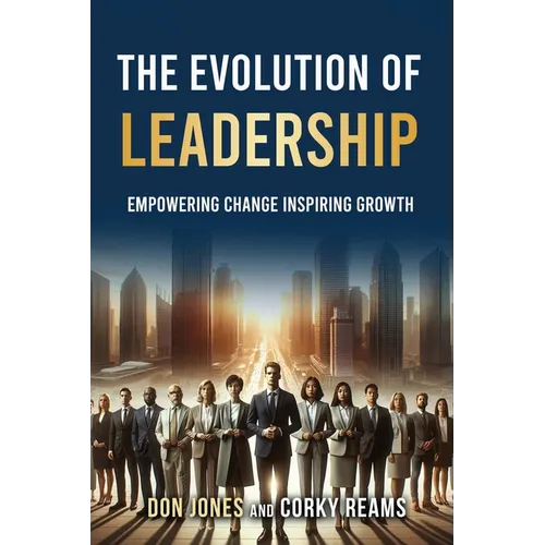 The Evolution of Leadership: Empowering Change Inspiring Growth - Paperback