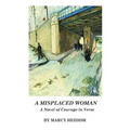 A Misplaced Woman: A Novel of Courage in Verse - Paperback