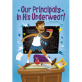 Our Principal's in His Underwear! - Library Binding
