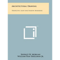 Architectural Drawing: Perspective, Light And Shadow, Rendering - Hardcover