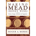 Making Mead (Honey Wine): History, Recipes, Methods and Equipment - Paperback