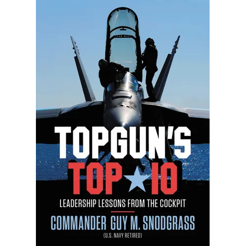 Topgun's Top 10: Leadership Lessons from the Cockpit - Hardcover