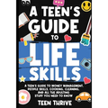 A Teen's Guide to Life Skills: A Teen's Guide to money management, people skills, cooking, cleaning, and all the adulting stuff you need to know - Paperback