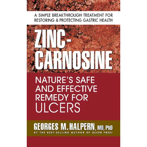 Zinc-Carnosine: Nature's Safe and Effective Remedy for Ulcers - Paperback