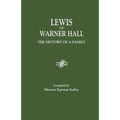 Lewis of Warner Hall: The History of a Family, Including the Genealogy of Descendants in Both the Male and Female Lines, Biographical Sketch - Paperback
