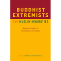 Buddhist Extremists and Muslim Minorities: Religious Conflict in Contemporary Sri Lanka - Paperback