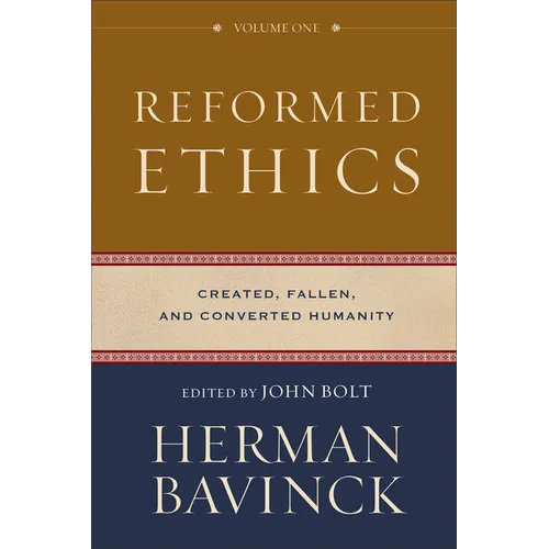 Reformed Ethics, Volume 1: Created, Fallen, and Converted Humanity - Hardcover