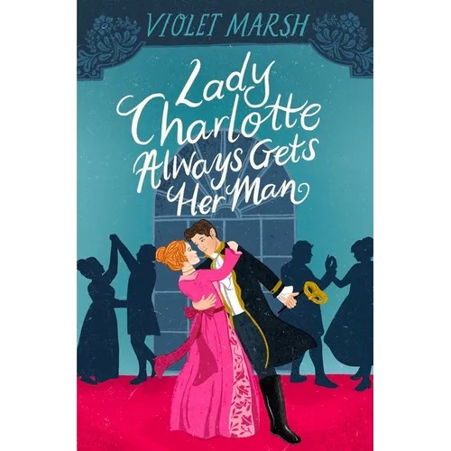 Lady Charlotte Always Gets Her Man - Paperback
