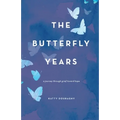 The Butterfly Years: A Journey Through Grief Toward Hope - Paperback