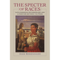 The Specter of Races: Latin American Anthropology and Literature Between the Wars - Paperback