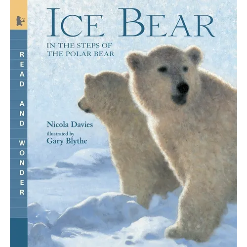 Ice Bear: In the Steps of the Polar Bear: Read and Wonder - Paperback